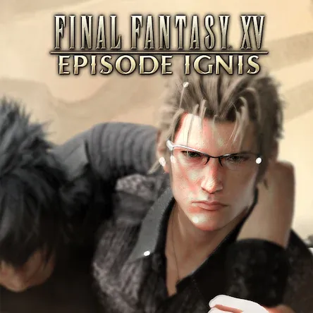 FINAL FANTASY® XV: EPISODE IGNIS